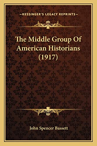 The Middle Group Of American Historians (1917)