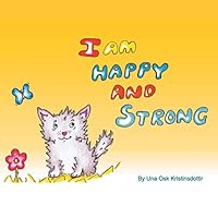 I Am Happy and Strong 1452529647 Book Cover
