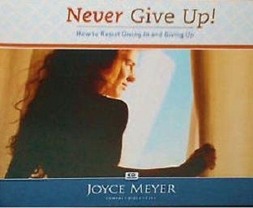 NEVER GIVE UP! (HOW TO RESIST GIVING IN AND GIVING UP! 4 CD SERIES; C291)