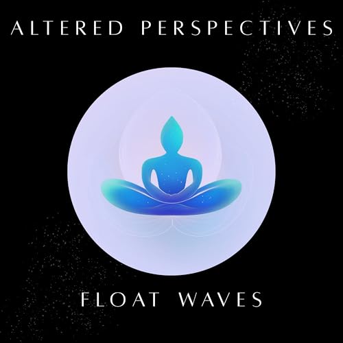 Altered Perspectives, ミラクルリラックス & Float Waves