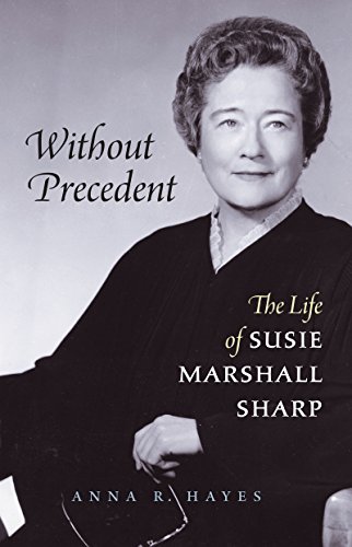 Without Precedent: The Life of Susie Marshall Sharp