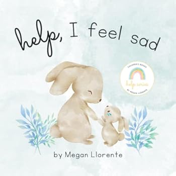 Paperback Help, I Feel Sad (Children's Books: Help Series) Book