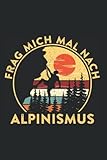 Bergsteigen Alpinist Alpen - Alpinismus Wandern Bergsteiger Notizbuch: A5 Format Taschenbuch I 110 Seiten I Super Geschenk Als Notizbuch Planer Oder Tagebuch