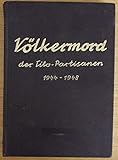  Völkermord der Tito-Partisanen 1944-1948. Die Vernichtung der altösterreichischen deutschen Volksgruppe in Jugoslawien und die Massaker an Kroaten und Slowenen
