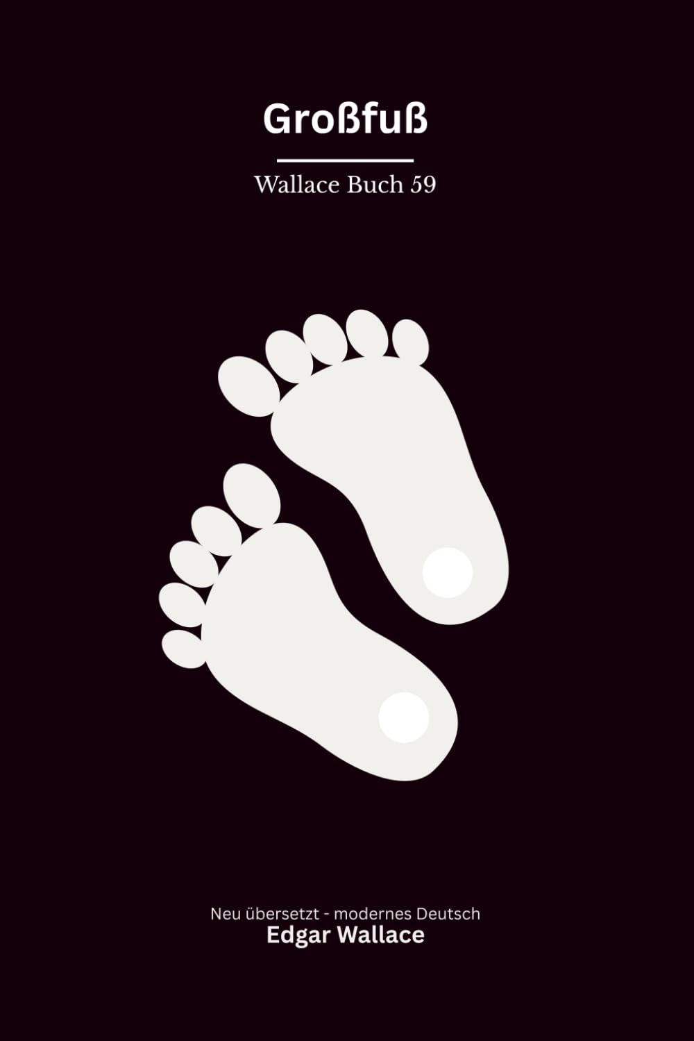Großfuß: Ein klassischer Edgar-Wallace-Kriminalroman um Scotland Yard, Mord und einen gefürchteten Verbrecher, modern neu übersetzt