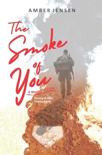 The Smoke of You: A Memoir of Love During & After Deployment - image 1