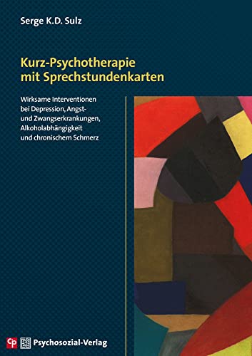 Kurz-Psychotherapie mit Sprechstundenkarten: Wirksame Interventionen bei Depression, Angst- und Zwangserkrankungen, Alkoholabhängigkeit und chronischem Schmerz (CIP-Medien)