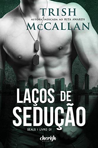 LaÃ§os de SeduÃ§Ã£o: Conto 1 sÃ©rie SEALS (Portuguese Edition)