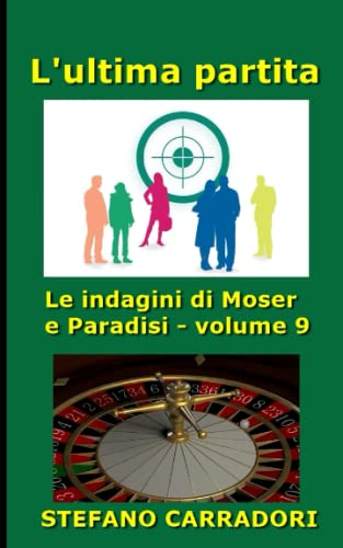 L'ultima partita: Le indagini di Moser e Paradisi - volume 9