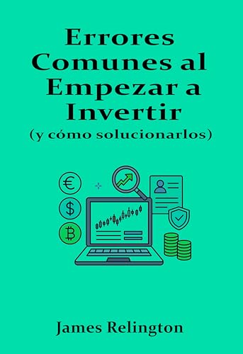 Errores Comunes al Empezar a Invertir (y Cómo Evitarlos)
