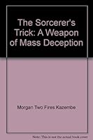 The Sorcerer's Trick: A Weapon of Mass Deception 0976738503 Book Cover
