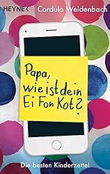 Kindliche Zettelwirtschaft - „Papa, wie ist Dein Ei Fon Kot?“ Amazon-Link*