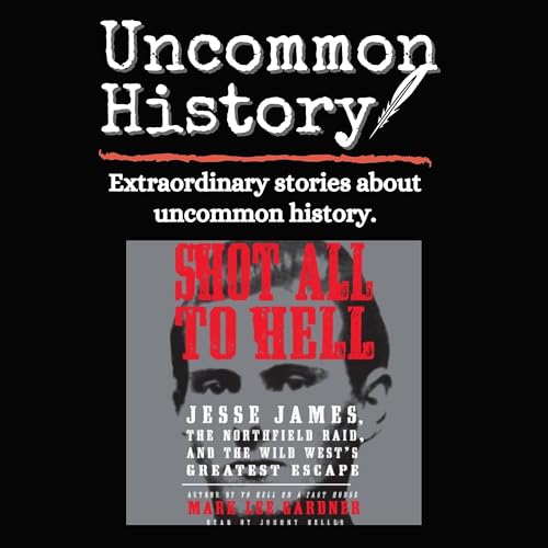 Page de couverture de Mark Lee Gardner's "Shot All to Hell, Jesse James, the Northfield Raid