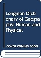 Longman Dictionary of Geography: Human and Physical 0582352614 Book Cover