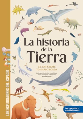 La historia de la Tierra: Libro infantil con juegos y actividades extra | Con la supervisión científica de Luis Chiappe, director del Instituto de ... (Los Angeles) (Los exploradores del espacio)
