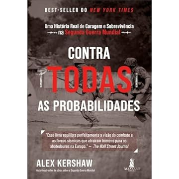 Capa do livro Contra todas as probabilidades: uma história real de coragem e sobrevivência na Segunda Guerra Mundial