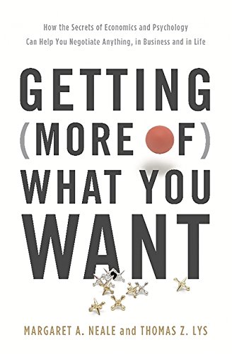 Getting (More of) What You Want: How the Secrets of Economics and Psychology Can Help You Negotiate livre En ligne