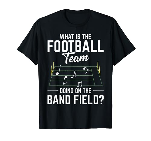 ¿Por qué el equipo de fútbol está en el campo de la banda? - Banda de marcha Camiseta