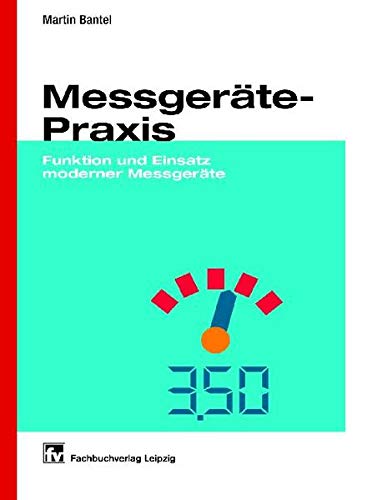 Preisvergleich Produktbild Messgeräte-Praxis: Funktion und Einsatz moderner Messgeräte