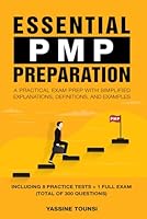 Essential PMP Preparation: A Practical Exam Prep with Simplified explanations, definitions, and examples - Aligned with PMBOK 7th Edition and the Agile Practice Guide B09X4B195B Book Cover