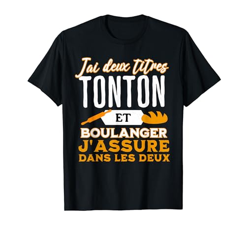 Citations drôles tonton boulanger boulangerie homme T-Shirt