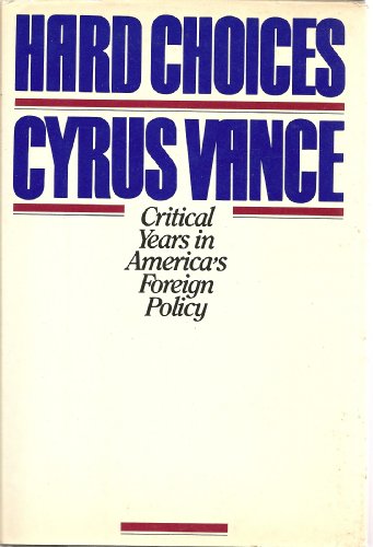 Hard choices: Critical years in America's foreign policy