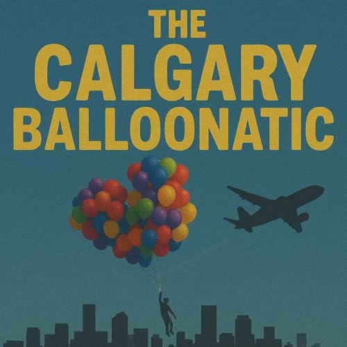 The Calgary Balloonatic Podcast Por arte de portada