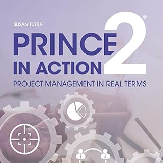 Couverture de PRINCE2 in Action: Project management in real terms