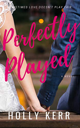Perfectly Played: A Sweet Romantic Comedy (Love & Alliteration Book 1) by [Holly Kerr]