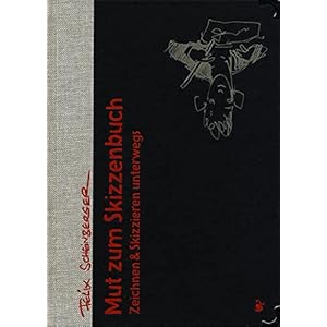 Mut zum Skizzenbuch: Zeichnen und Skizzieren unterwegs Gebundene Ausgabe – 30. Oktober 2009