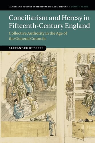 Conciliarism and Heresy in Fifteenth-Century England: Collective Authority in the Age of the General