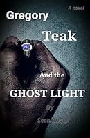 Gregory Teak and the Ghost Light (Sandman Dreamwalker Book 1) 0692584218 Book Cover