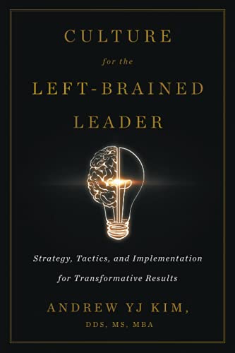 Culture for the Left-Brained Leader: Strategy, Tactics, and Implementation for Transformative Results
