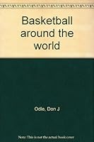 Basketball Around the World B00CJXGZPU Book Cover