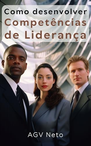 Como desenvolver Competências de Liderança