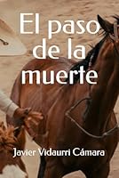 El paso de la muerte (Spanish Edition) B0DFQJHWQB Book Cover