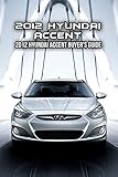  2012 Hyundai Accent: 2012 Hyundai Accent Buyer\'s Guide: 2012 Hyundai Accent Buyer\'s Guide (English Edition)