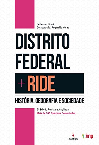 Distrito Federal + RIDE : história, geografia e sociedade