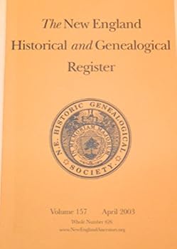The New England Historical and Genealogical Register Volume 157 April 2003