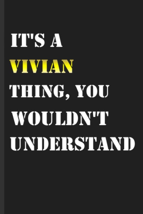 It's A Vivian Thing, You Wouldn't Understand, Notebook Gift for Vivian: Vivian Personalized Notebook a Beautiful: Lined Notebook / Journal Gift, It's ... Name , Diary for Vivian, Diary to Vivian