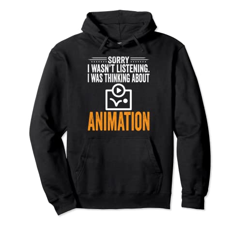 Sorry I Wasn't Listening, I Was Thinking Animation Animator Sudadera con Capucha