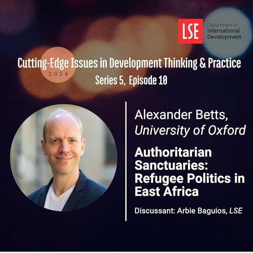 S5, E8 Authoritarian Sanctuaries: Refugee Politics in East Africa