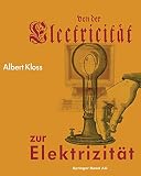 Von der Electricität zur Elektrizität: Ein Streifzug durch die Geschichte der Elektrotechnik Elektroenergetik und Elektronik