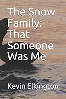 The Snow Family: That Someone Was Me B08BR8YXMX Book Cover