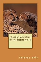 Book of Christian Short Stories Vol. 3 1514721716 Book Cover