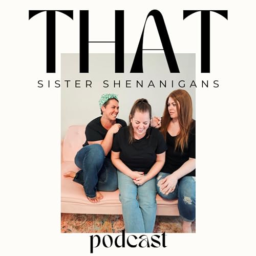 Couverture de THAT: Sister Shenanigans Podcast
