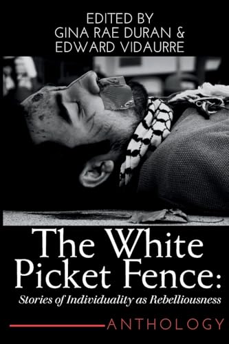 The White Picket Fence: Stories of Individuality as Rebelliousness Collection