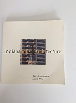 Paperback Indianapolis Architecture: Transformations Since 1975 Book