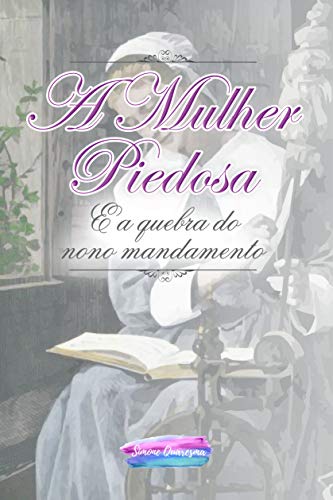 A Mulher Piedosa: E a quebra do nono mandamento
