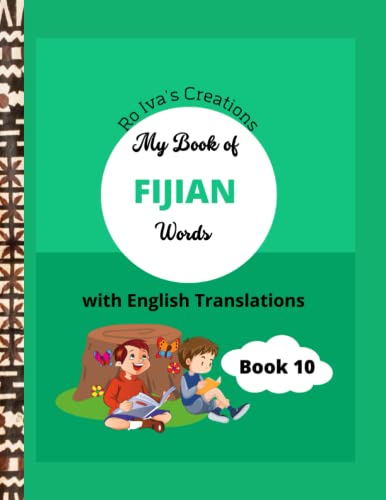 My Book of Fijian words: A great educational book for young children between the ages of 3-14 fun way to learn in Fijian. A bright and educational ... a new language or enrich their mother tongue.